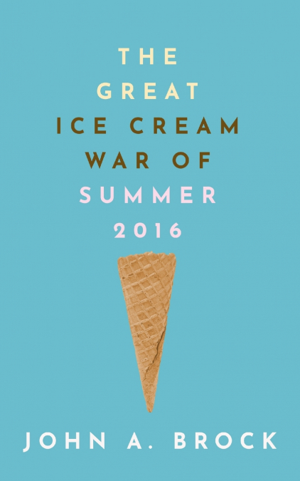 The Great Ice Cream War of Summer 2016