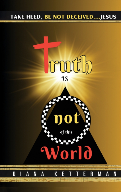 Truth is Not of This World