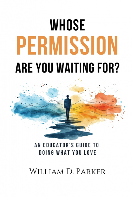 Whose Permission Are You Waiting For?
