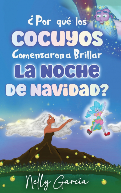 ¿Por Qué Los Cocuyos Comenzaron a Brillar La Noche de Navidad?