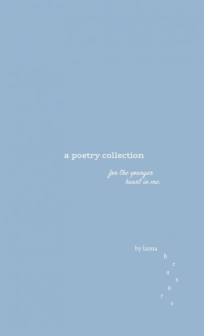 A Poetry Collection - For the younger heart in me