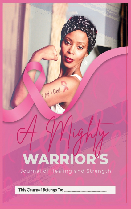 A Mighty Warrior’s Journal of Healing and Strength