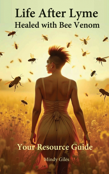 Life After Lyme Healed With Bee Venom