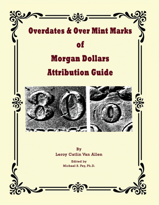 Overdates & Over Mint Marks of Morgan Dollars Attribution Guide