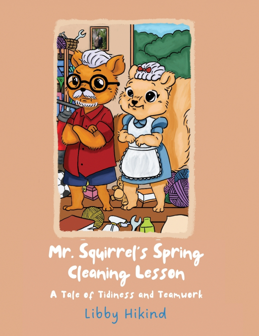 Mr. Squirrel’s Spring Cleaning Lesson