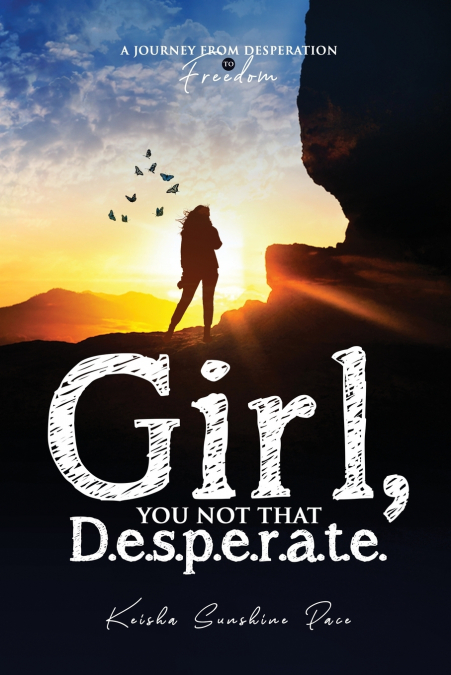 Girl,  You Not That D.e.s p.e.r.a.t.e.