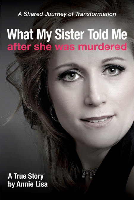 What My Sister Told Me After She Was Murdered