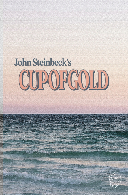 John Steinbeck’s Cup of Gold