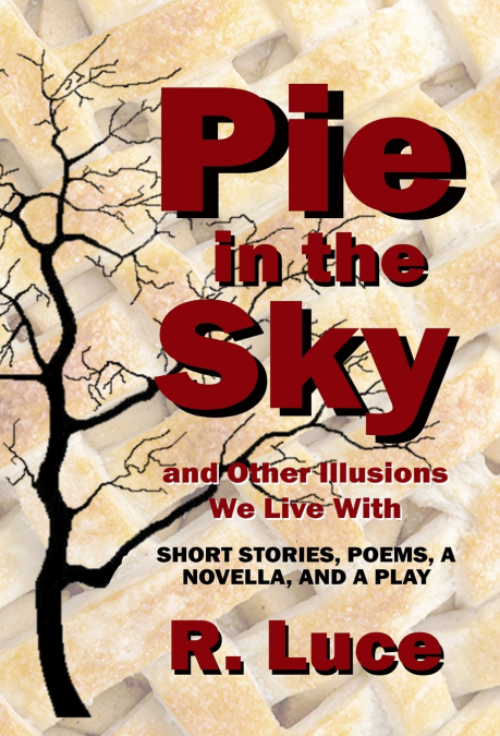 Pie in the Sky and Other Illusions We Live With