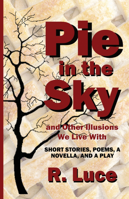 Pie in the Sky and Other Illusions We Live With