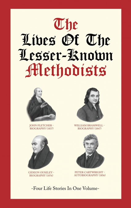 The Lives Of The Lesser-Known Methodists