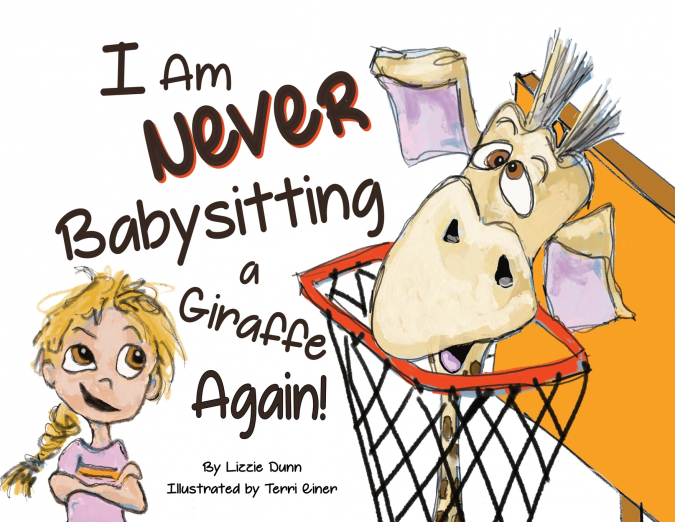 I Am Never Babysitting a Giraffe Again!