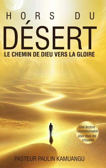 Hors du Désert _Le chemin de Dieu vers la gloire_