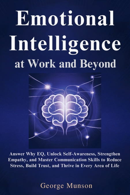 Emotional Intelligence at Work and Beyond