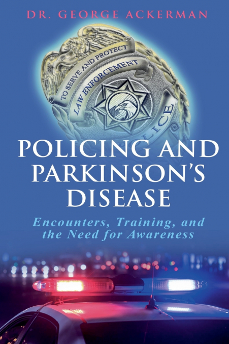 Policing and Parkinson’s Disease Encounters, Training, and the Need for Awareness