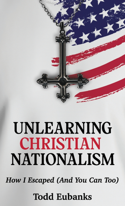 Unlearning Christian Nationalism