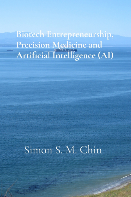 Biotech Entrepreneurship, Precision Medicine and Artificial Intelligence (AI)