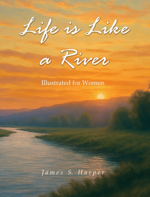 Life Is Like A River (Illustrated for Women)