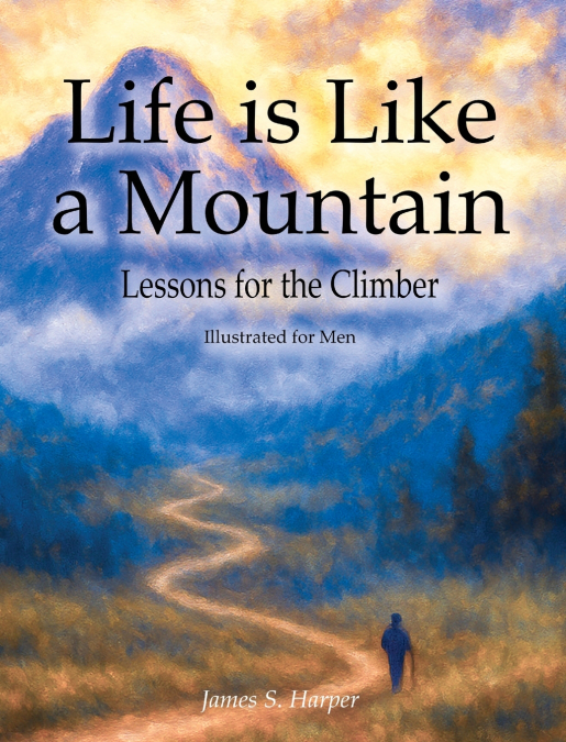 Life is Like a Mountain (Illustrated for Men)