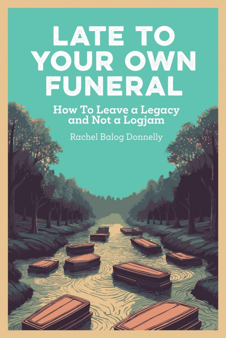 Late To Your Own Funeral