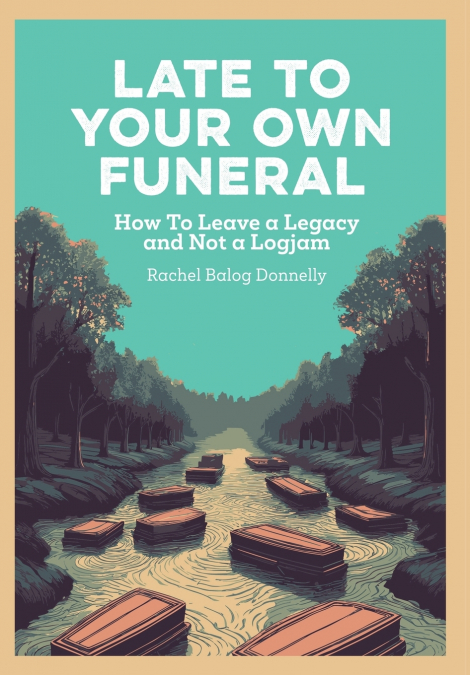 Late To Your Own Funeral