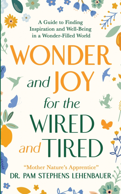 Wonder and Joy for the Wired and Tired