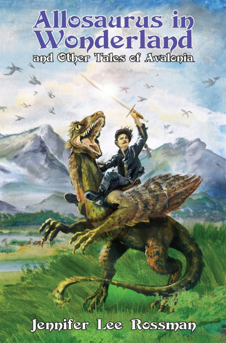 Allosaurus in Wonderland and Other Tales of Avalonia