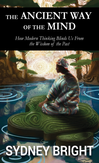 The Ancient Way of the Mind