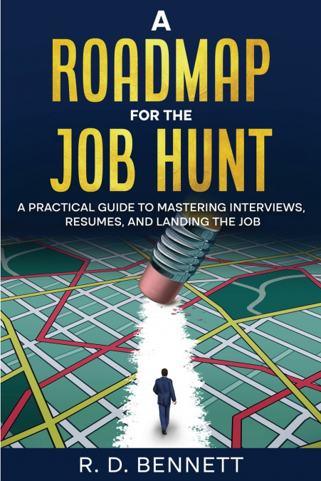 A ROADMAP FOR THE JOB HUNT