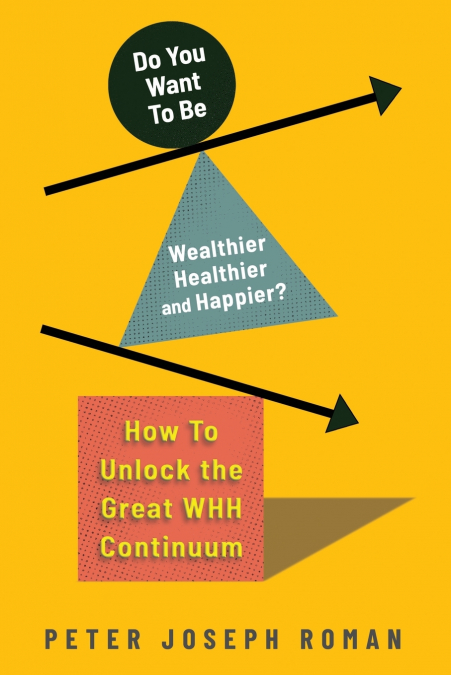 Do You Want to Be Wealthier, Healthier, and Happier?
