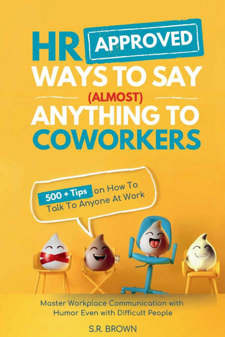 HR Approved Ways To Say (Almost) Anything To Coworkers
