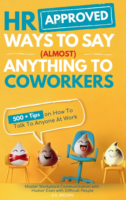 HR Approved Ways To Say (Almost) Anything To Coworkers