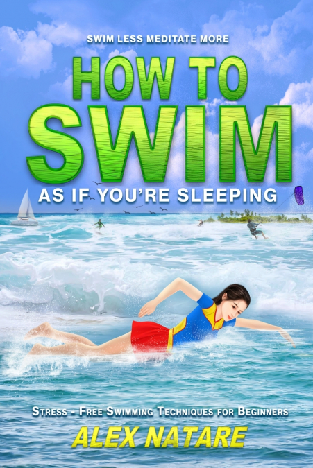 How To Swim As If You’re Sleeping