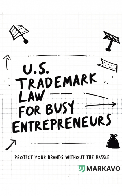 U.S. Trademark Law for Busy Entrepreneurs