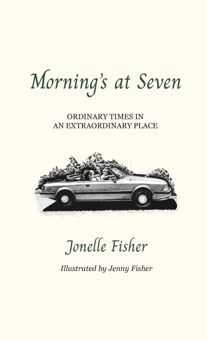 Morning’s at Seven, Ordinary Times in an Extraordinary Place