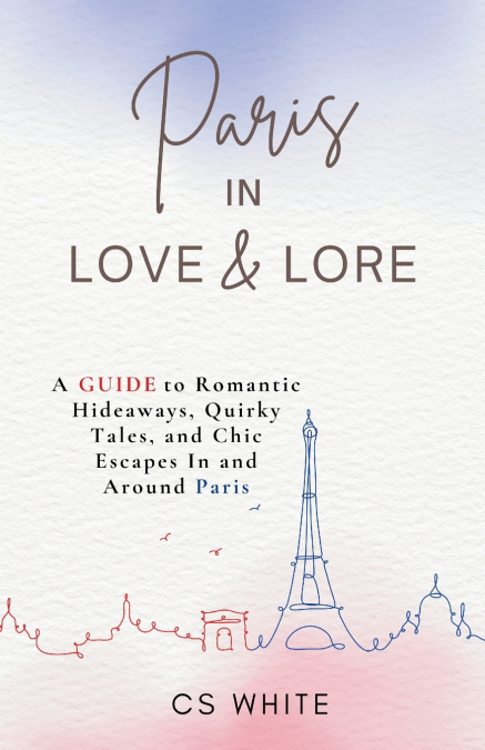 Paris In Love & Lore