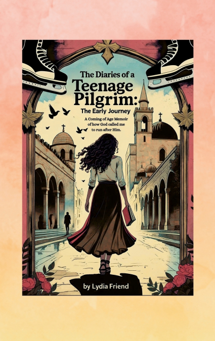 The Diaries of a Teenage Pilgrim