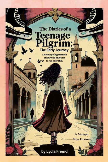 The Diaries of a Teenage Pilgrim The Early Journey