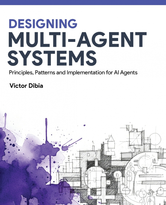 Designing Multi-Agent Systems