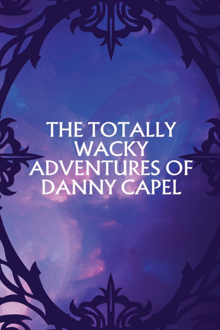 The Totally Wacky Adventures of Danny Capel