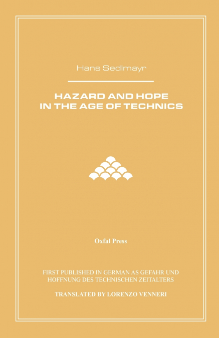Hazard and Hope in the Age of Technics