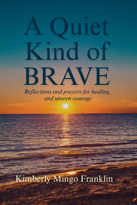 A Quiet Kind of Brave