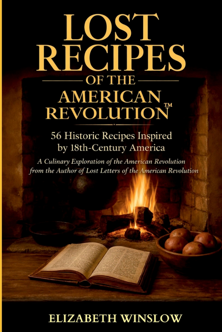 Lost Recipes of the American Revolution