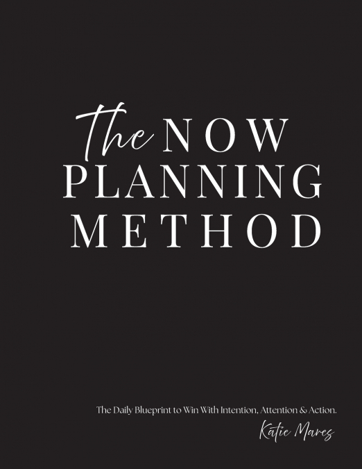 The NOW Planning Method