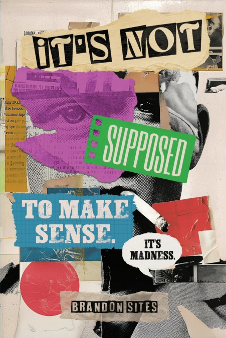 It’s Not Supposed to Make Sense. It’s Madness.