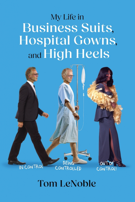 My Life in Business Suits, Hospital Gowns, and High Heels