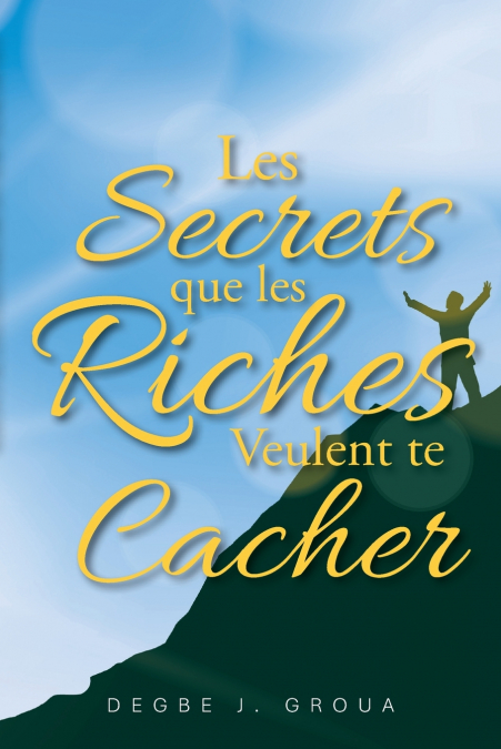 LES SECRETS QUE LES RICHES VEULENT TE CACHER