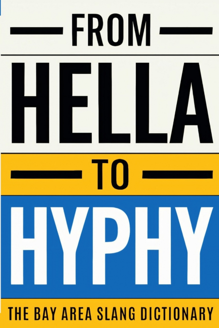 From Hella To Hyphy