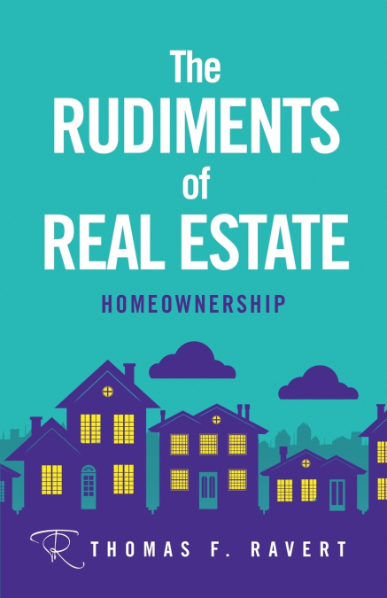The Rudiments of Real Estate
