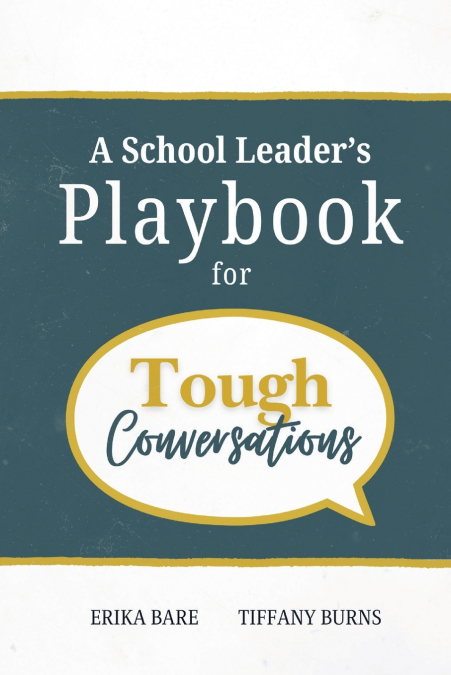 A School Leader’s Playbook for Tough Conversations